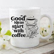 Good Ideas Start With Coffee Mug